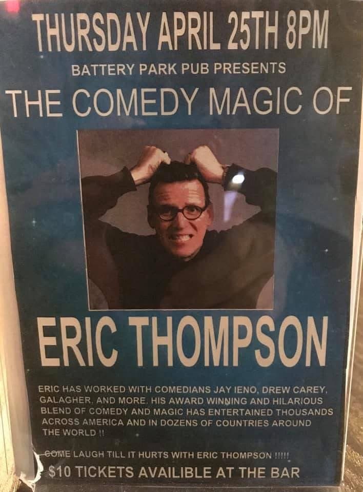 Eric Thompson's promotional poster advertises his upcoming comedy magic show at Battery Park Pub, promising an evening of laughs and amazement with his signature blend of hilarious entertainment.